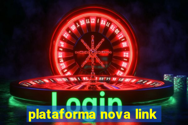 plataforma nova link